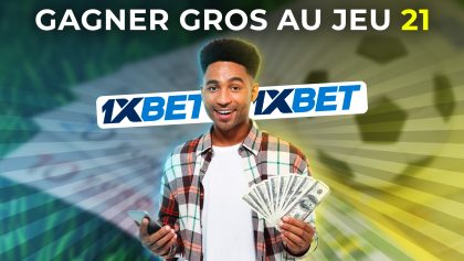 1xbet : gagnez 7 millions avec le jeu 21, nos conseils